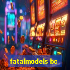 fatalmodels bc